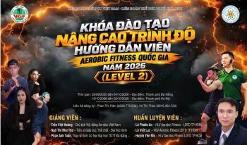 Chương trình đào tạo hướng dẫn viên Aerobic Fitness (The dục Thẩm mỹ) Quốc gia – Cấp độ 2 năm 2026 tại Thành phố Đà Nẵng